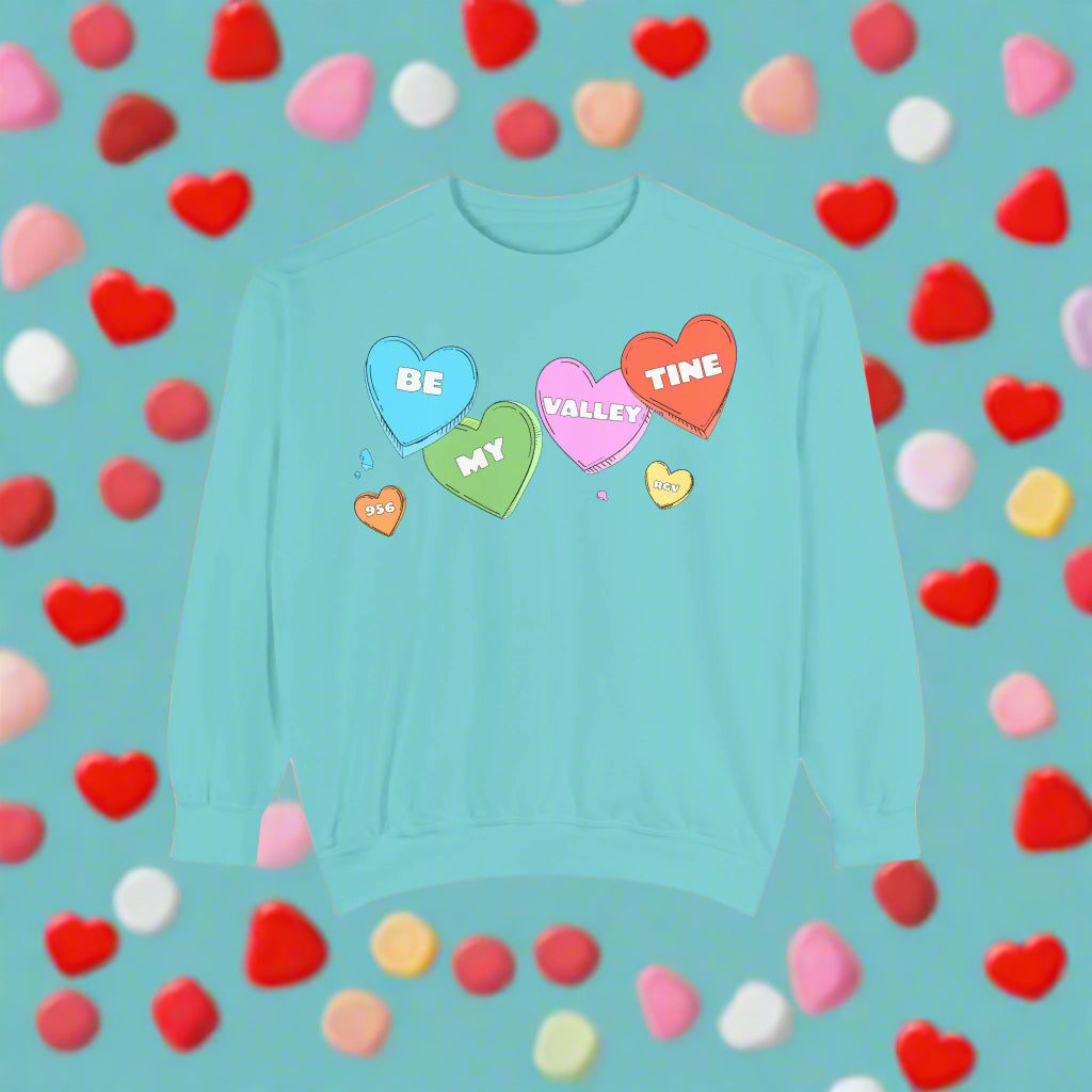 Be my Valley Tine <3 | Unisex Garment-Dyed Sweatshirt