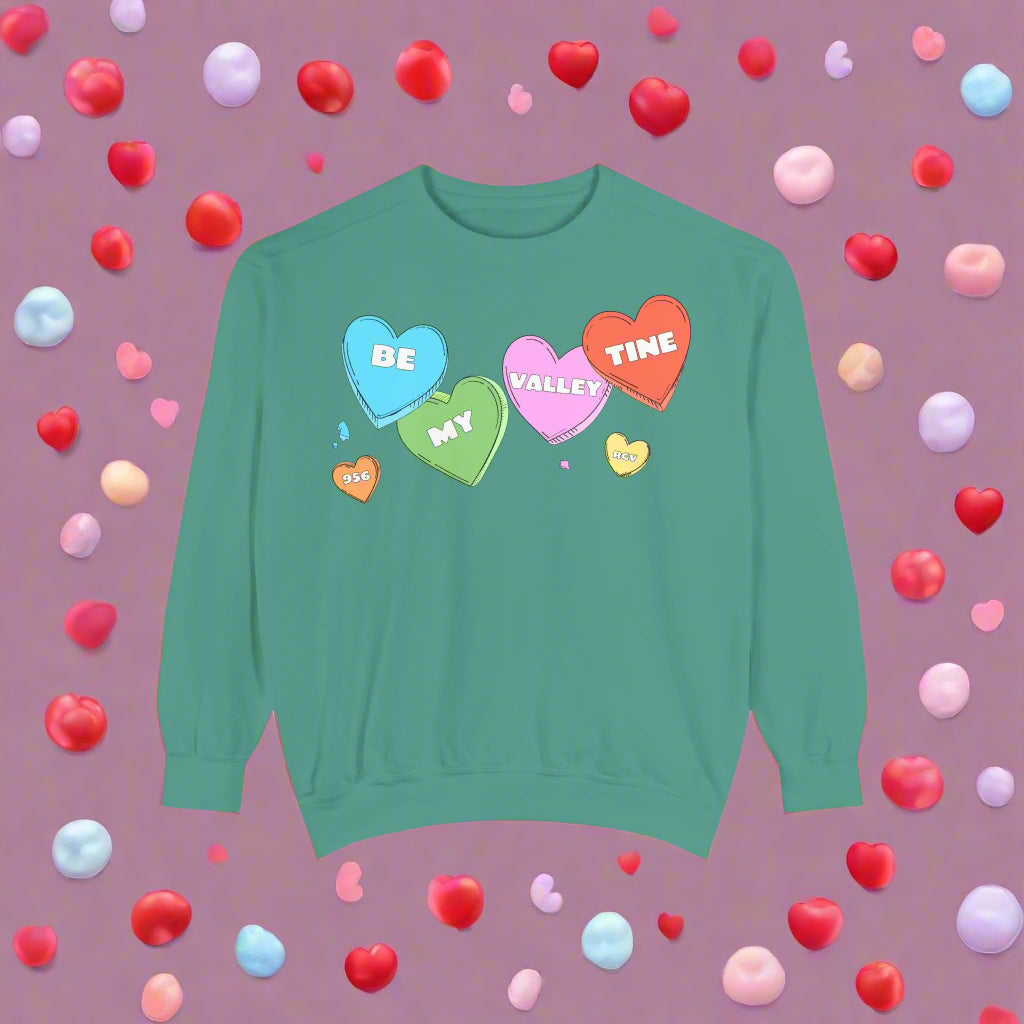 Be my Valley Tine <3 | Unisex Garment-Dyed Sweatshirt