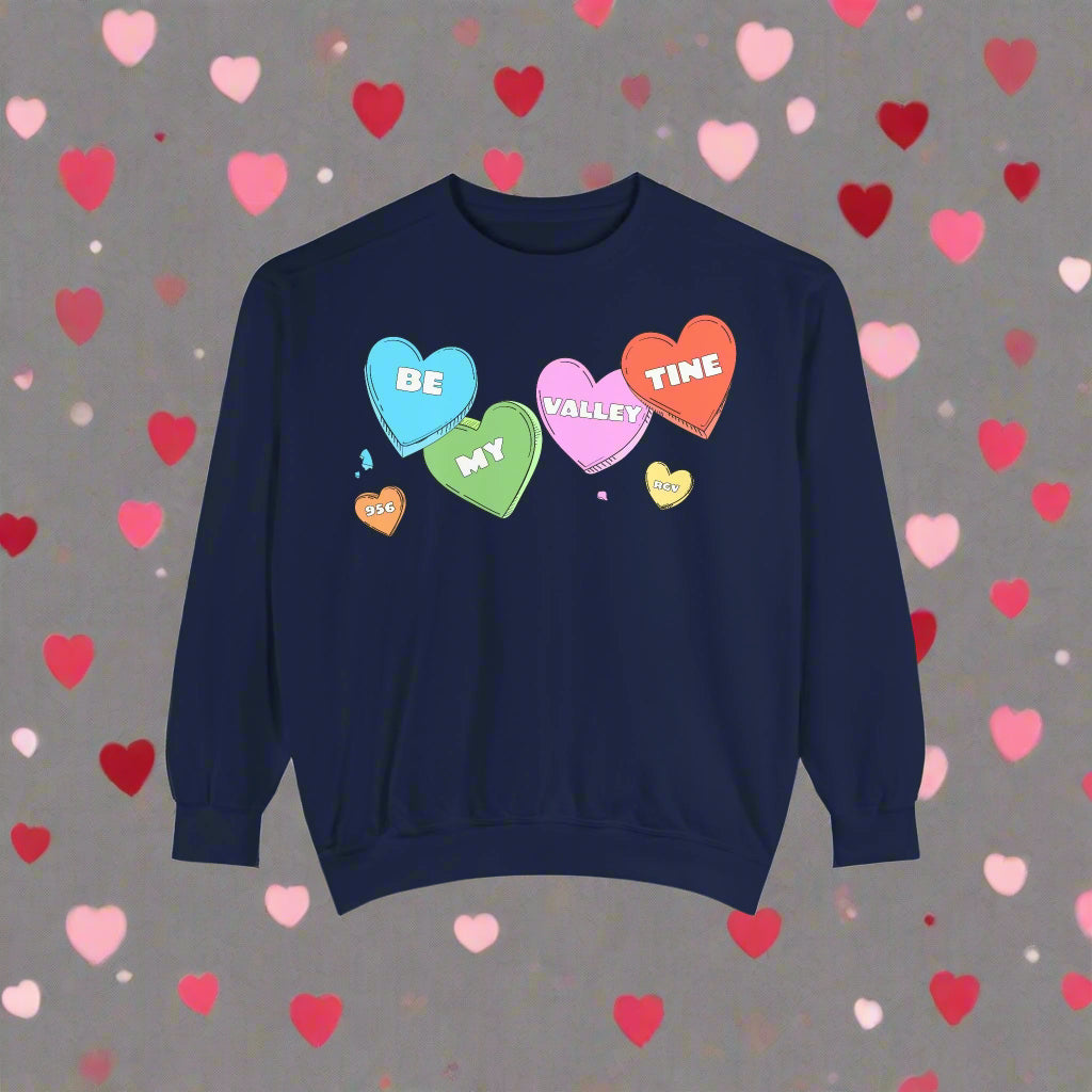 Be my Valley Tine <3 | Unisex Garment-Dyed Sweatshirt