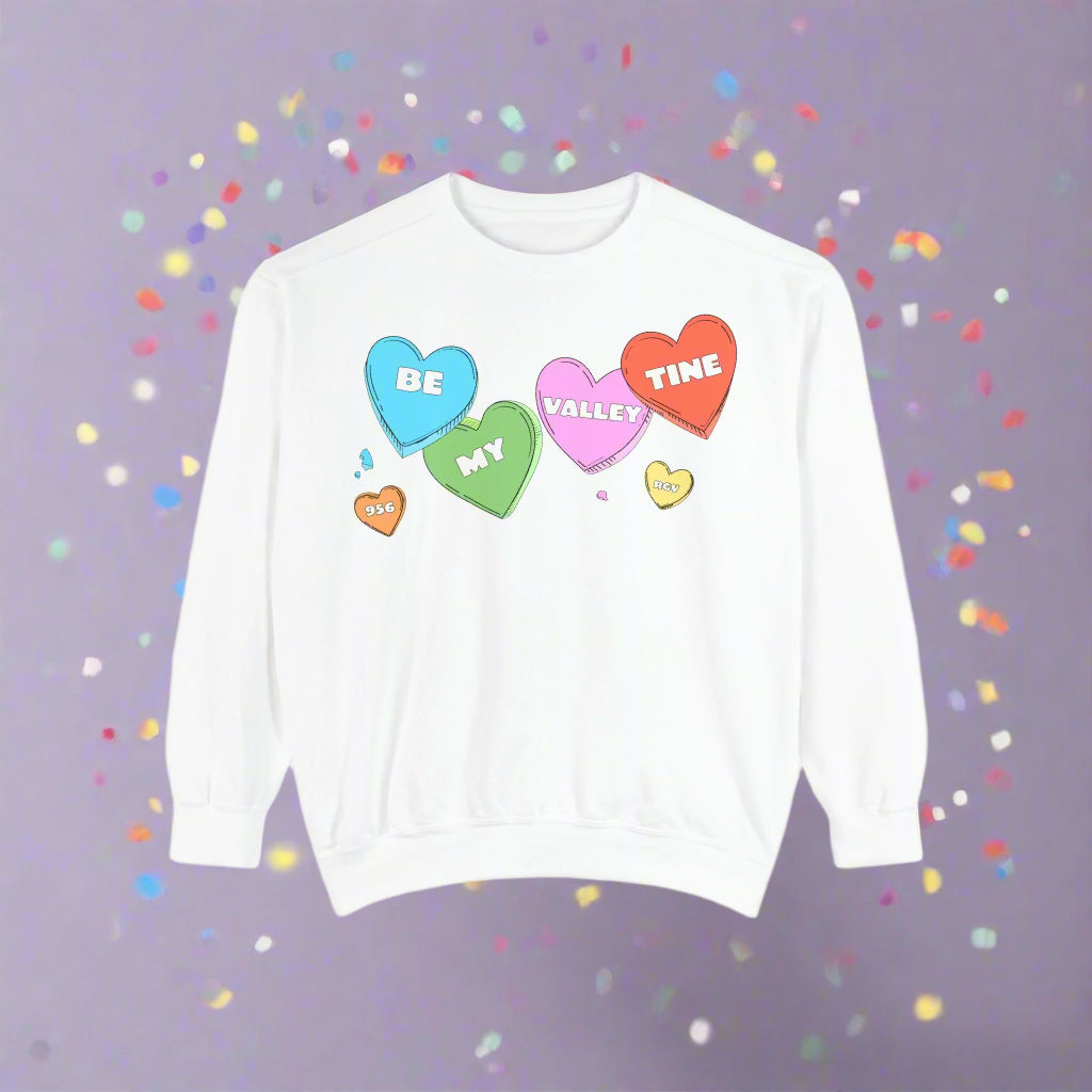 Be my Valley Tine <3 | Unisex Garment-Dyed Sweatshirt