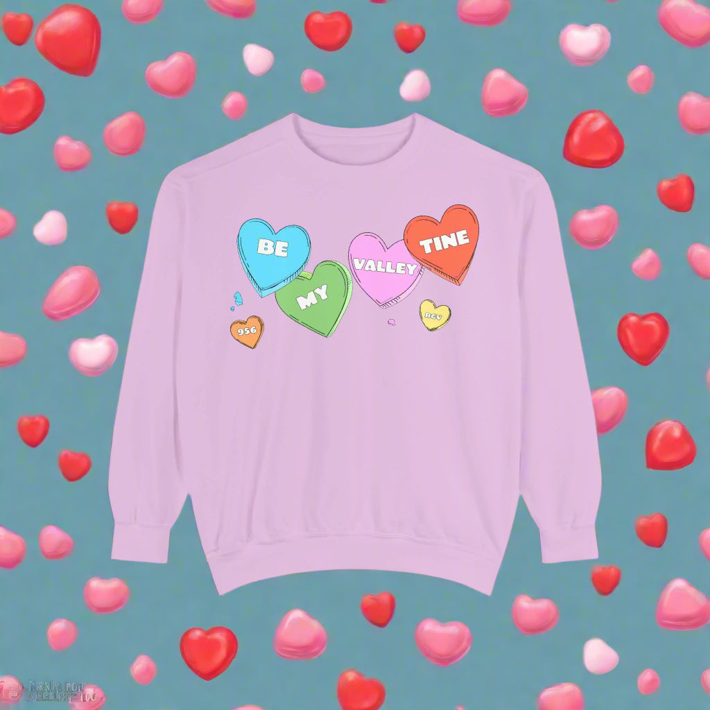 Be my Valley Tine <3 | Unisex Garment-Dyed Sweatshirt